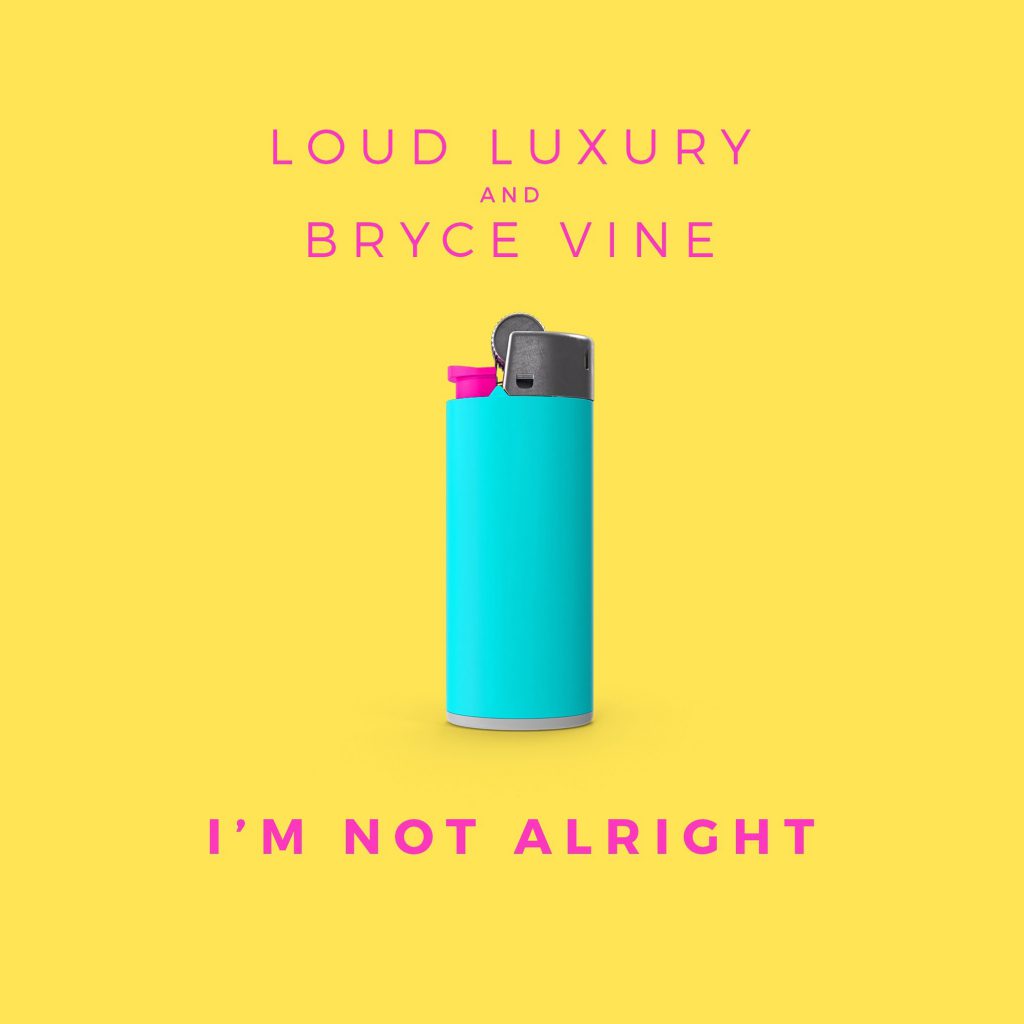 LoudLuxuryBryceVine_I'mNotAlright